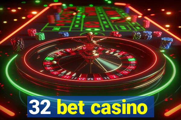 32 bet casino